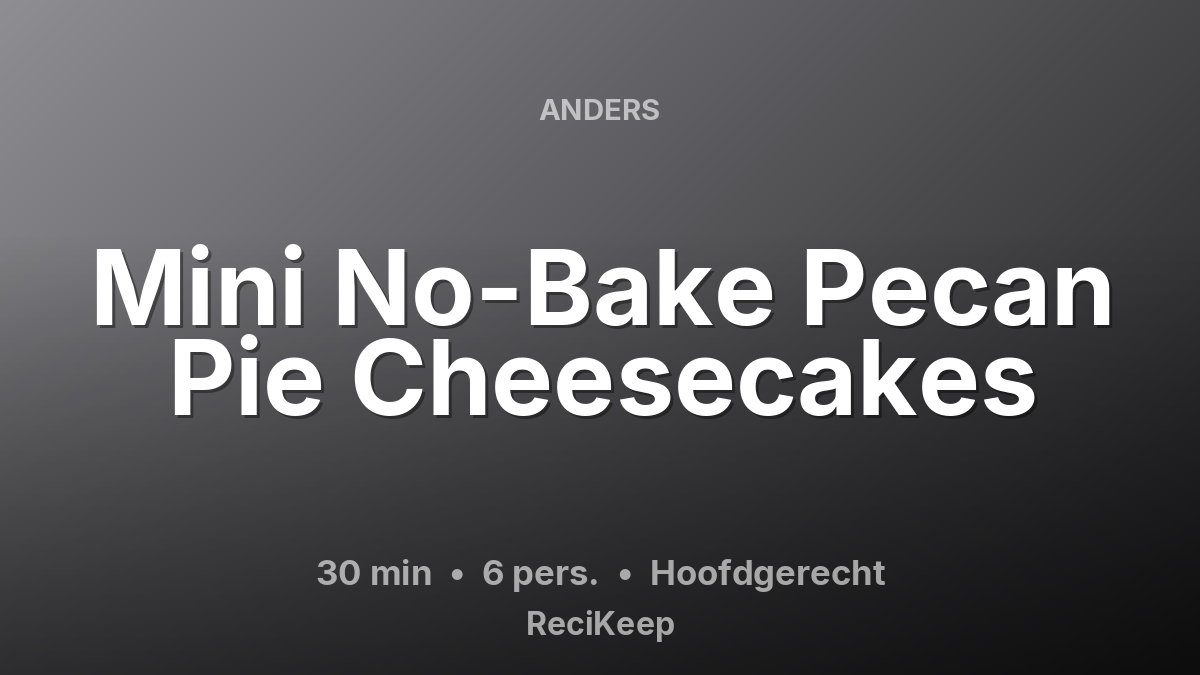 Receptkaart Mini No-Bake Pecan Pie Cheesecakes – Hoofdgerecht