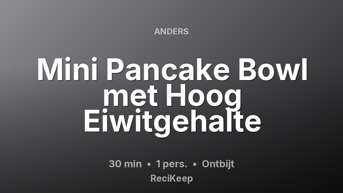 Receptkaart Mini Pancake Bowl met Hoog Eiwitgehalte – Ontbijt