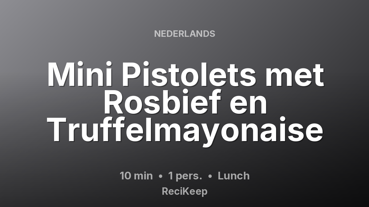 Receptkaart Mini Pistolets met Rosbief en Truffelmayonaise – Lunch