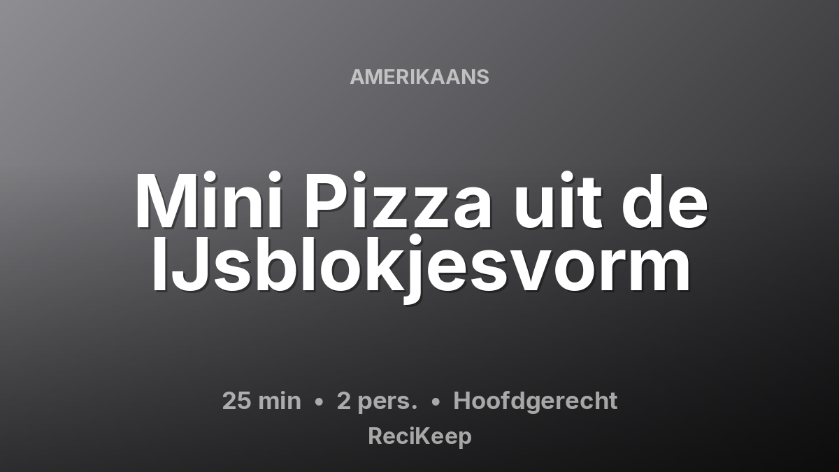 Receptkaart Mini Pizza uit de IJsblokjesvorm – Hoofdgerecht