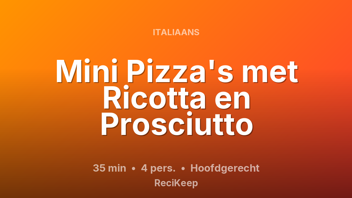 Receptkaart Mini Pizza's met Ricotta en Prosciutto – Hoofdgerecht