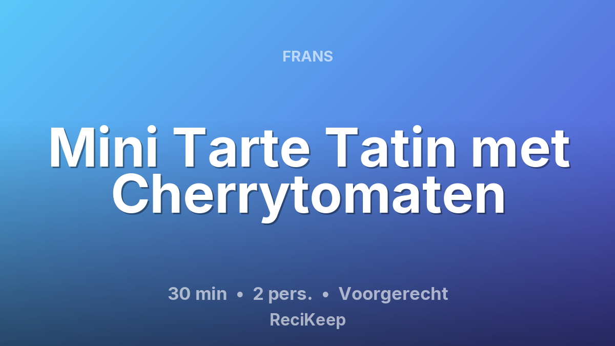 Receptkaart Mini Tarte Tatin met Cherrytomaten – Voorgerecht