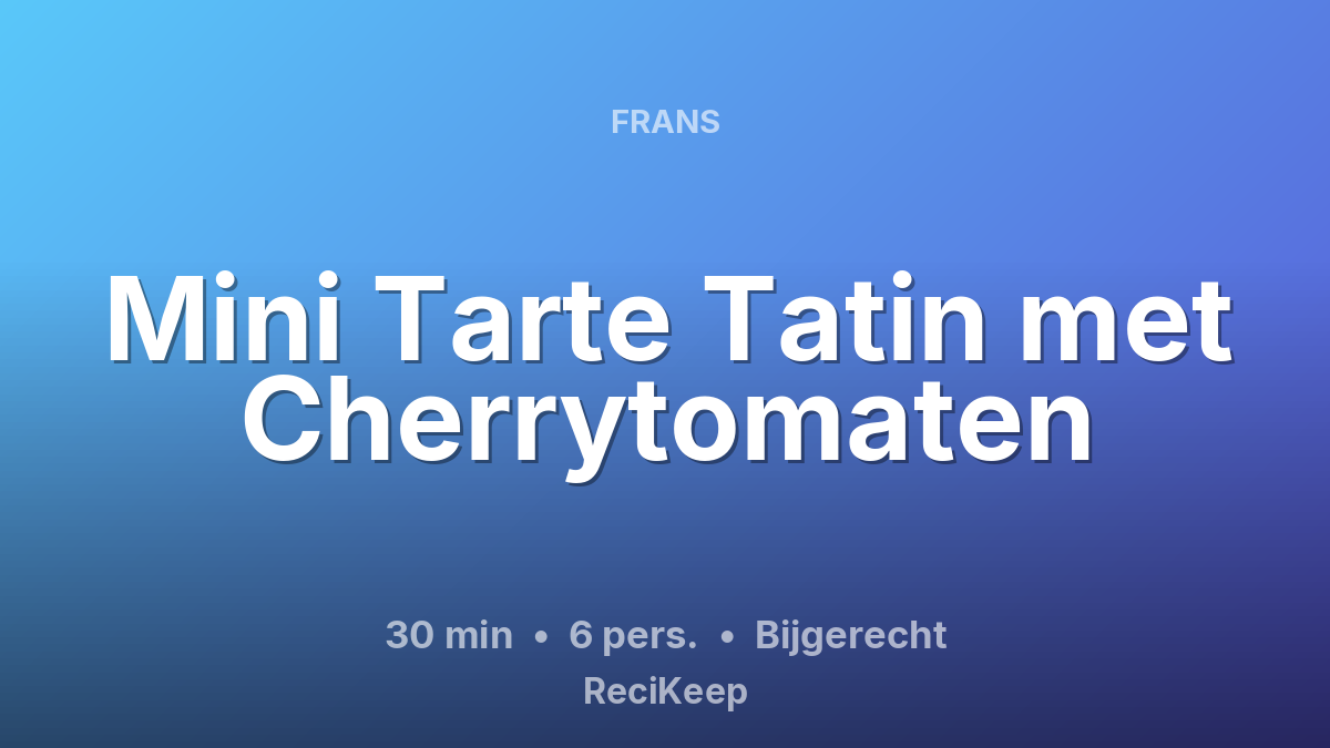 Receptkaart Mini Tarte Tatin met Cherrytomaten – Bijgerecht