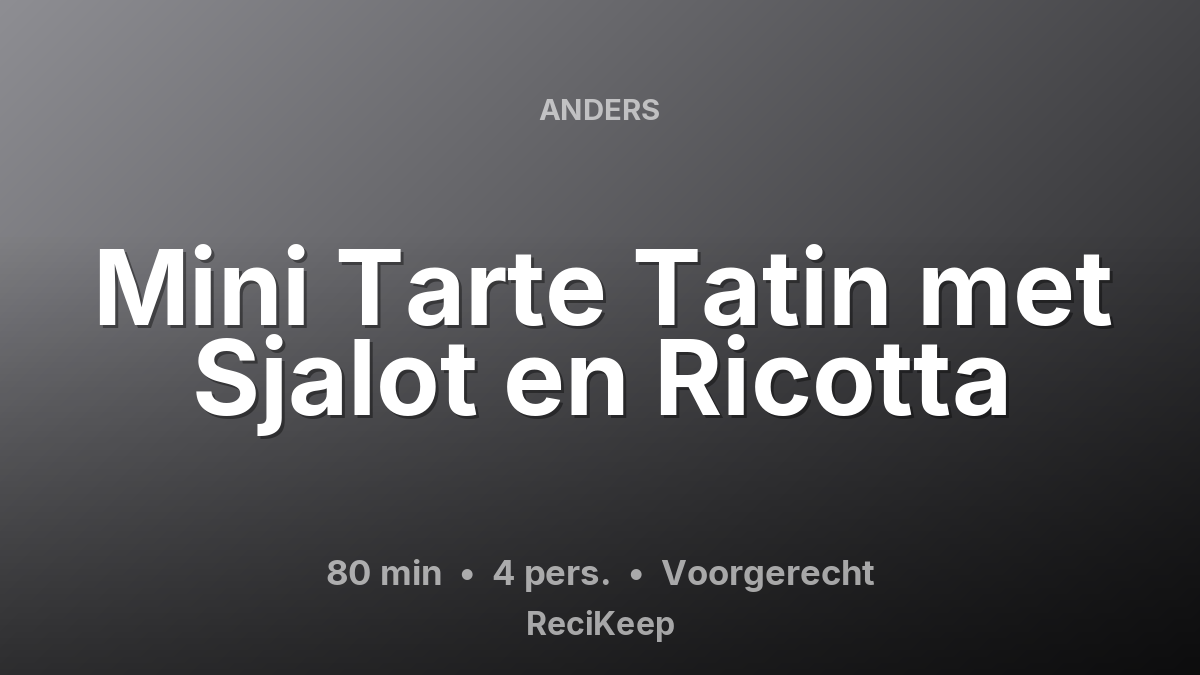 Receptkaart Mini Tarte Tatin met Sjalot en Ricotta – Voorgerecht