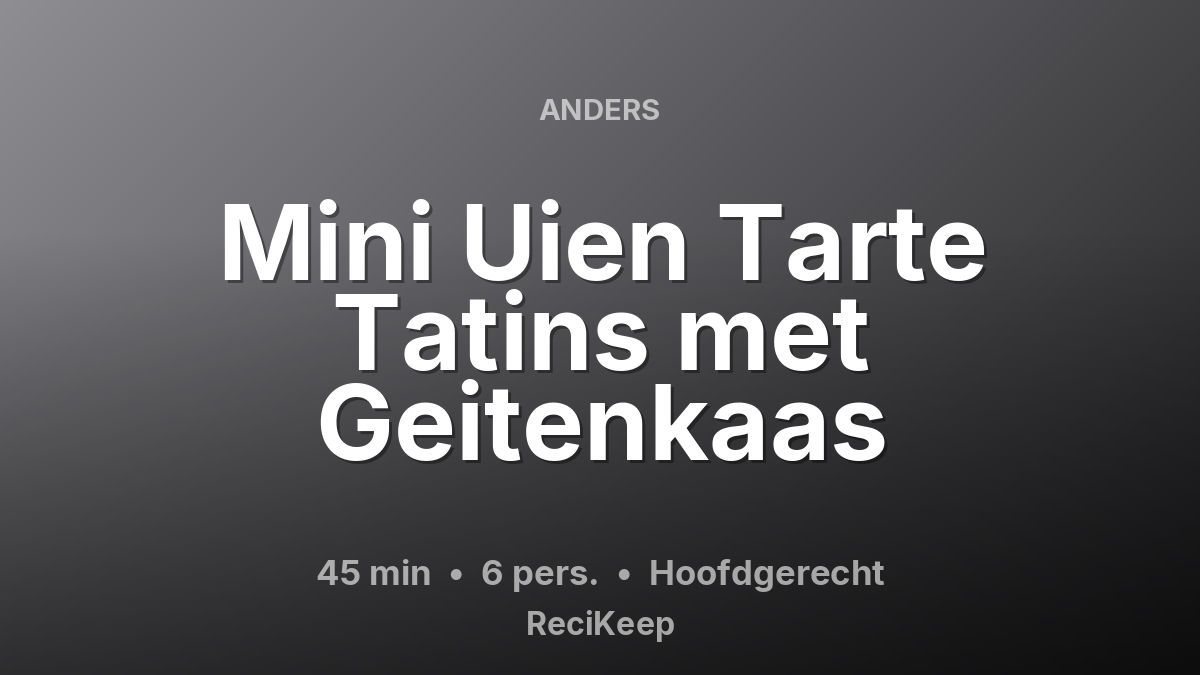 Receptkaart Mini Uien Tarte Tatins met Geitenkaas – Hoofdgerecht