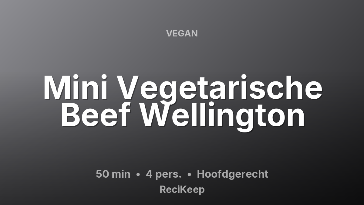 Receptkaart Mini Vegetarische Beef Wellington – Hoofdgerecht