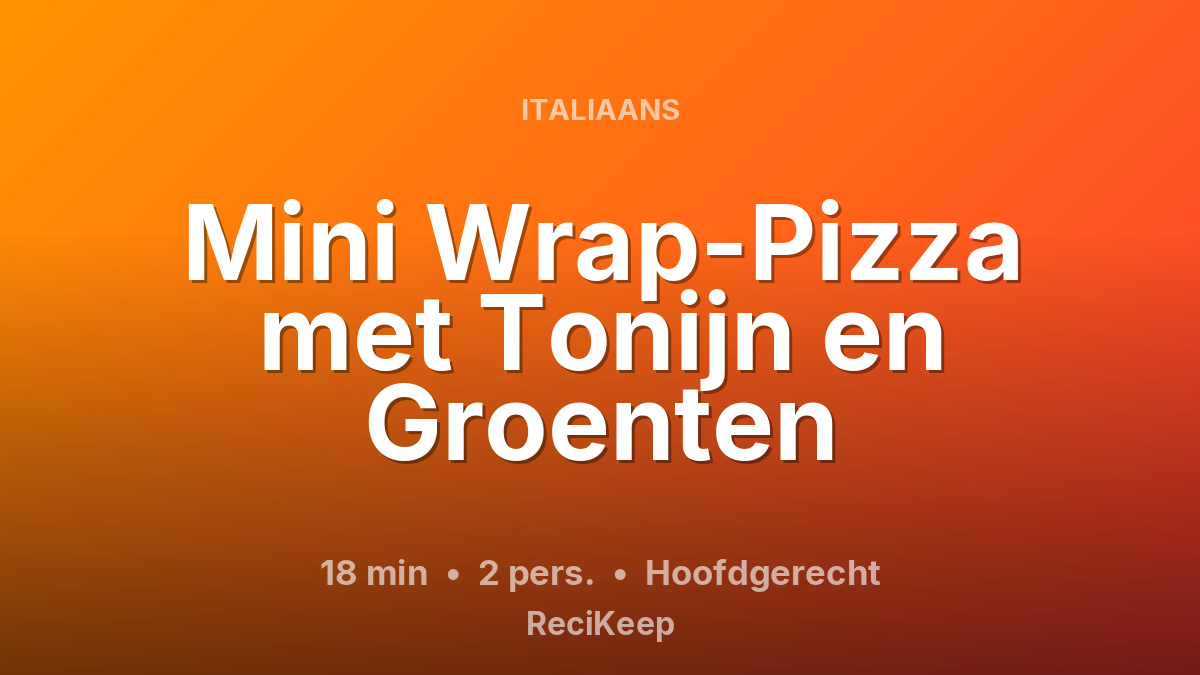 Receptkaart Mini Wrap-Pizza met Tonijn en Groenten – Hoofdgerecht