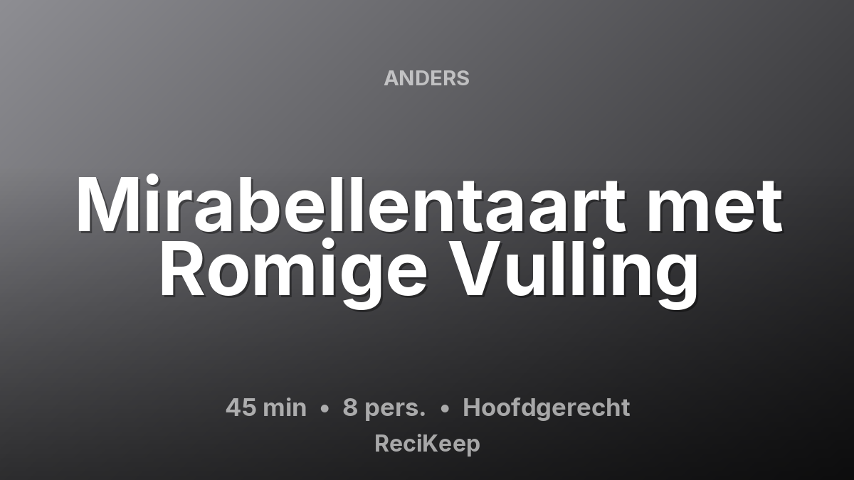 Receptkaart Mirabellentaart met Romige Vulling – Hoofdgerecht