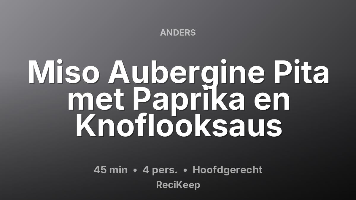 Receptkaart Miso Aubergine Pita met Paprika en Knoflooksaus – Hoofdgerecht