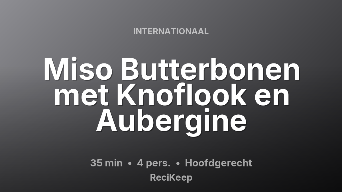 Receptkaart Miso Butterbonen met Knoflook en Aubergine – Hoofdgerecht