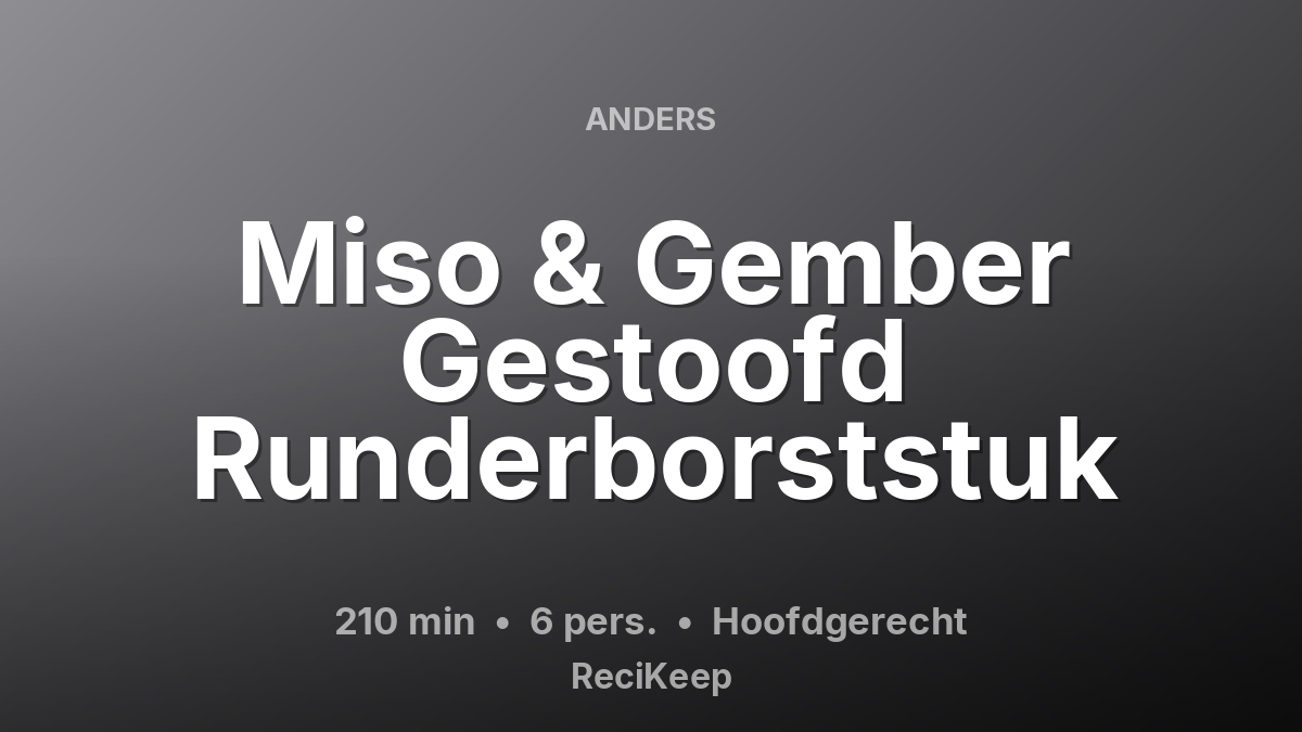 Receptkaart Miso & Gember Gestoofd Runderborststuk – Hoofdgerecht