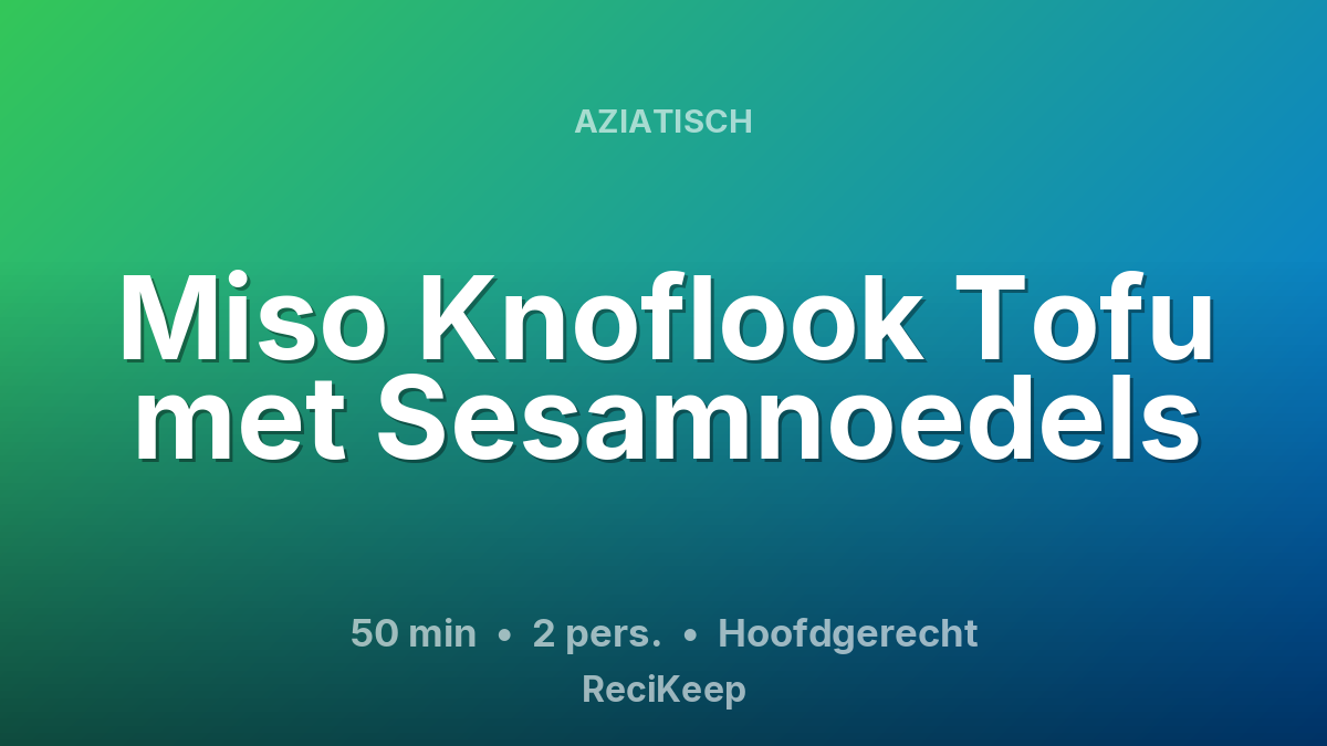 Receptkaart Miso Knoflook Tofu met Sesamnoedels – Hoofdgerecht