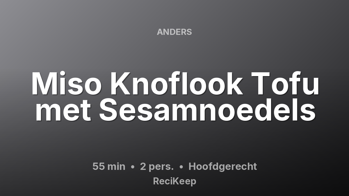 Receptkaart Miso Knoflook Tofu met Sesamnoedels – Hoofdgerecht
