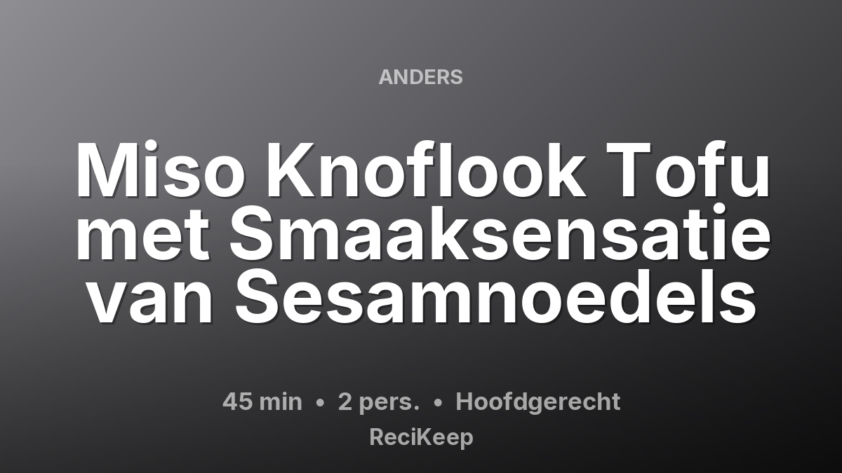 Receptkaart Miso Knoflook Tofu met Smaaksensatie van Sesamnoedels – Hoofdgerecht