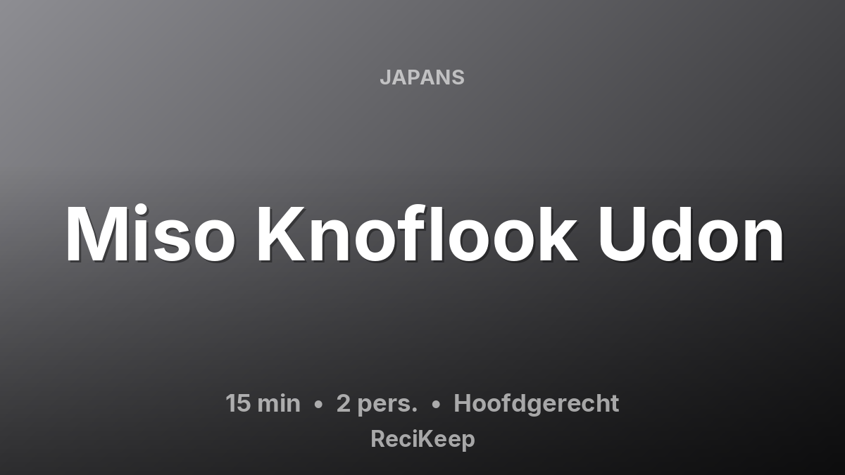 Receptkaart Miso Knoflook Udon – Hoofdgerecht