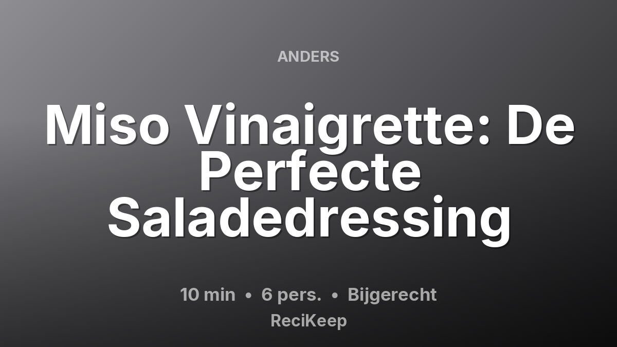Receptkaart Miso Vinaigrette: De Perfecte Saladedressing – Bijgerecht