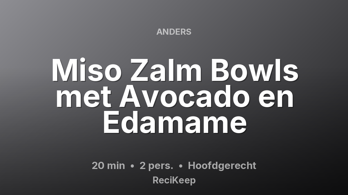 Receptkaart Miso Zalm Bowls met Avocado en Edamame – Hoofdgerecht