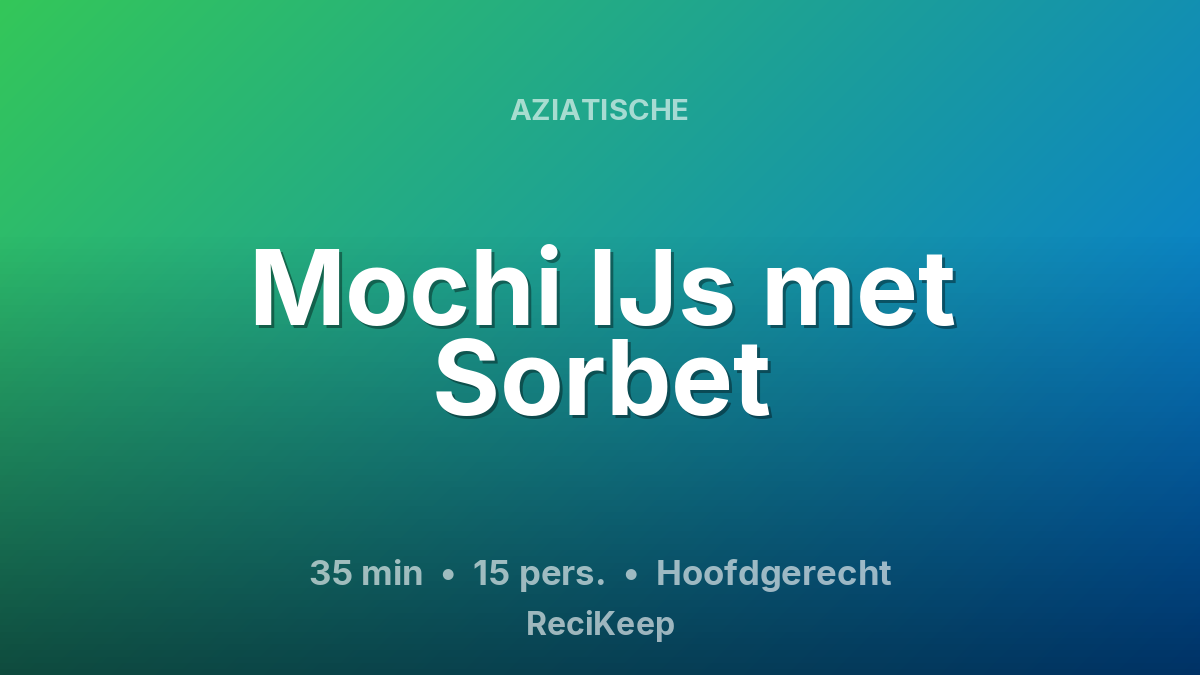Receptkaart Mochi IJs met Sorbet – Hoofdgerecht