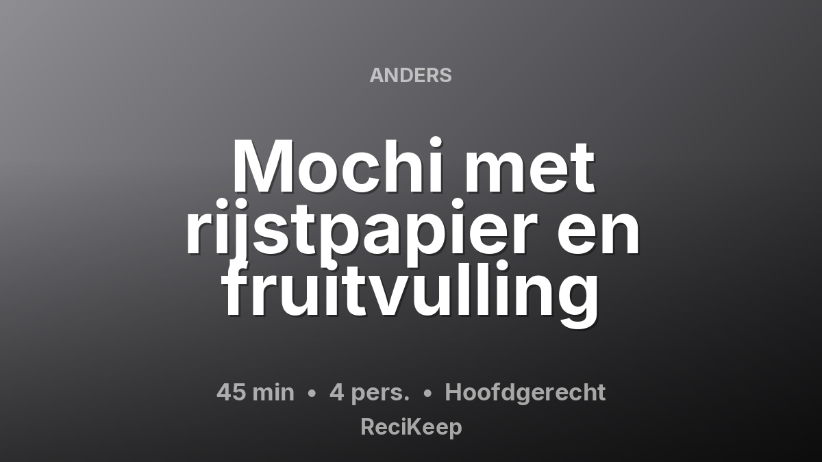 Receptkaart Mochi met rijstpapier en fruitvulling – Hoofdgerecht