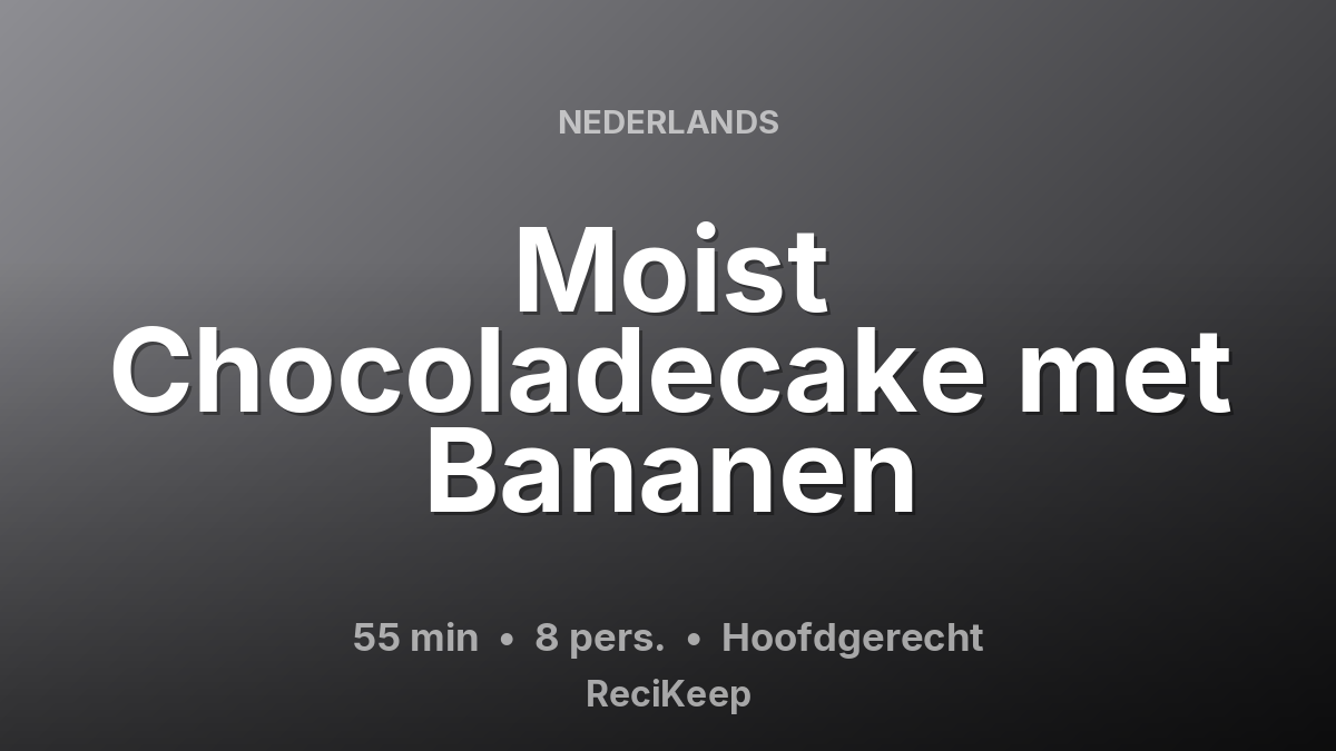 Receptkaart Moist Chocoladecake met Bananen – Hoofdgerecht