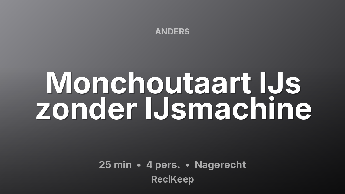 Receptkaart Monchoutaart IJs zonder IJsmachine – Nagerecht