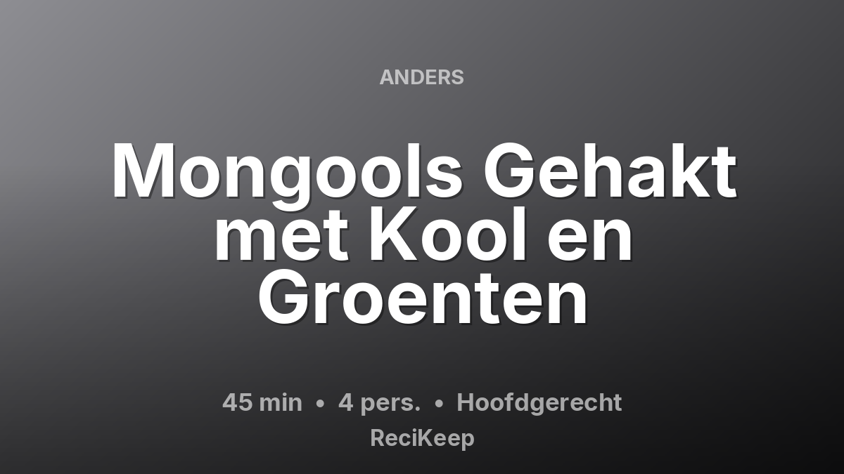 Receptkaart Mongools Gehakt met Kool en Groenten – Hoofdgerecht