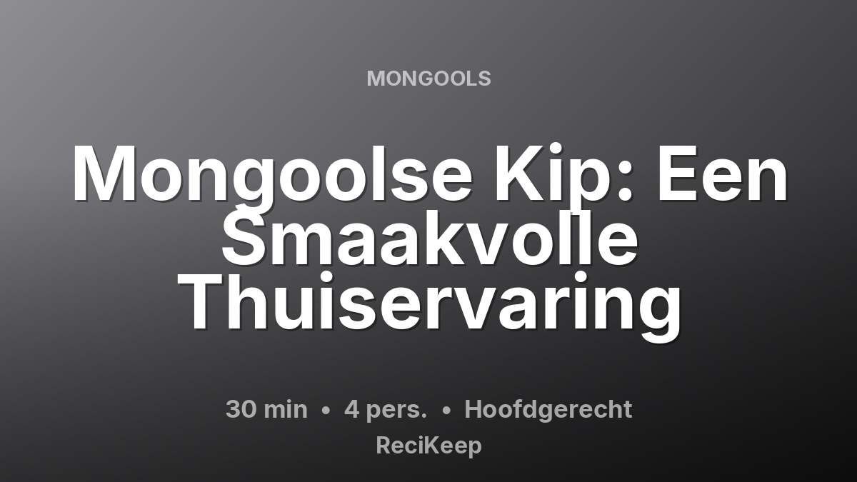 Receptkaart Mongoolse Kip: Een Smaakvolle Thuiservaring – Hoofdgerecht