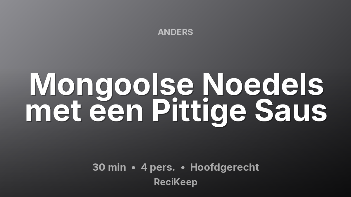 Receptkaart Mongoolse Noedels met een Pittige Saus – Hoofdgerecht