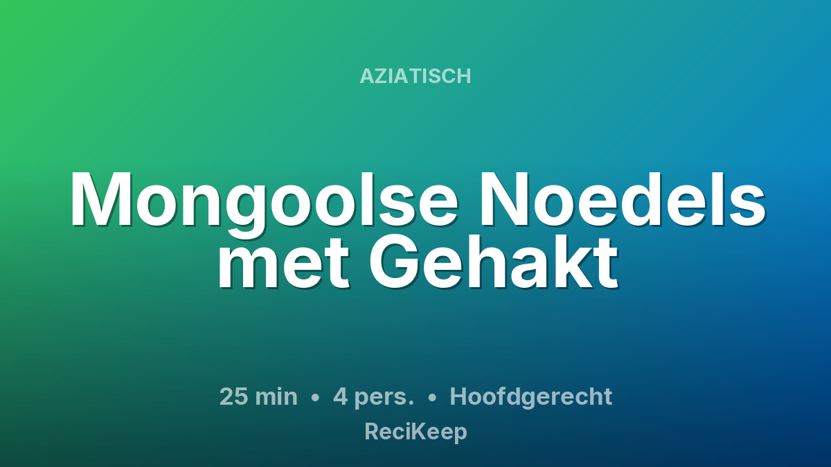 Receptkaart Mongoolse Noedels met Gehakt – Hoofdgerecht