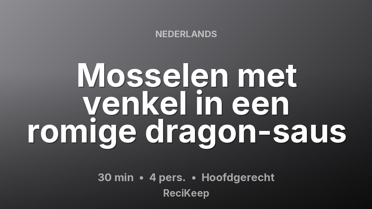 Receptkaart Mosselen met venkel in een romige dragon-saus – Hoofdgerecht