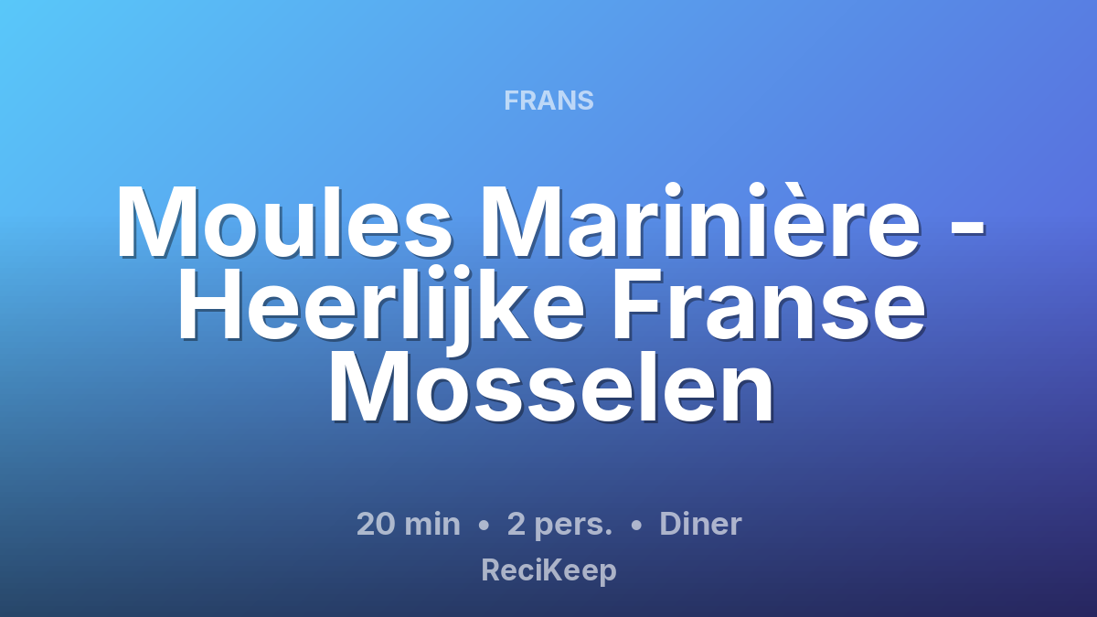 Receptkaart Moules Marinière - Heerlijke Franse Mosselen – Diner