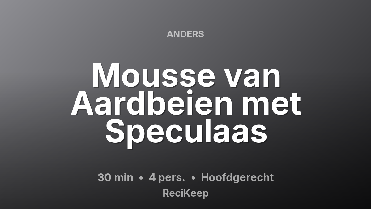 Receptkaart Mousse van Aardbeien met Speculaas – Hoofdgerecht