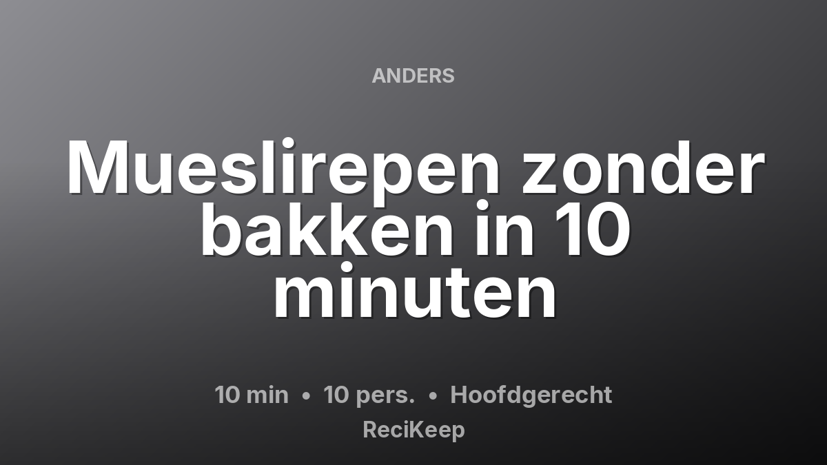 Receptkaart Mueslirepen zonder bakken in 10 minuten – Hoofdgerecht