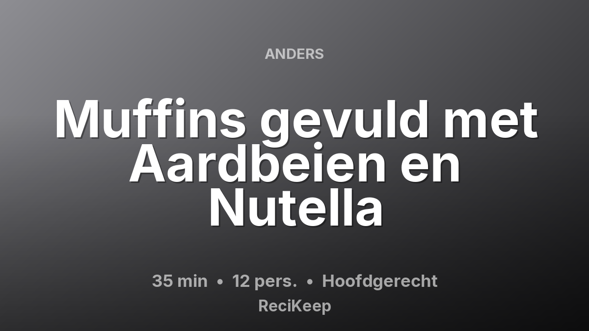 Receptkaart Muffins gevuld met Aardbeien en Nutella – Hoofdgerecht