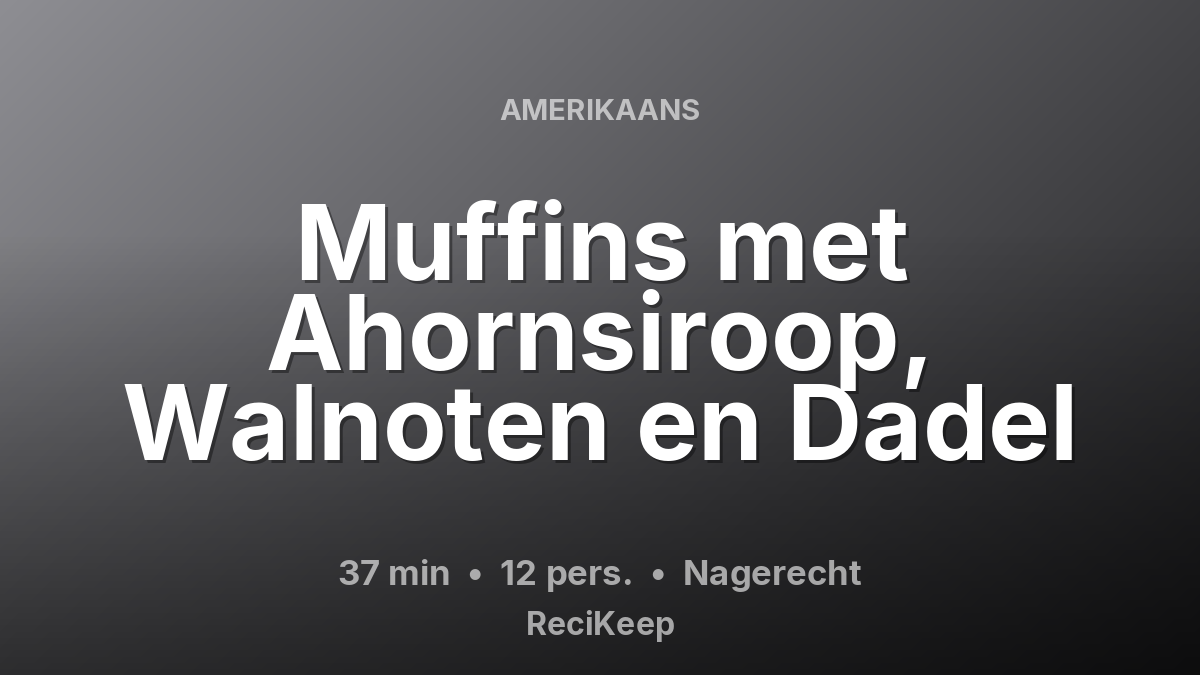 Receptkaart Muffins met Ahornsiroop, Walnoten en Dadel – Nagerecht