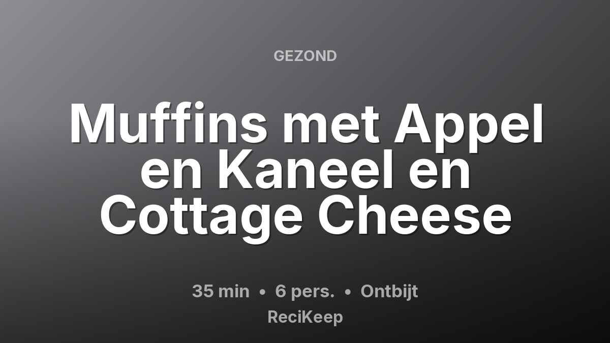 Receptkaart Muffins met Appel en Kaneel en Cottage Cheese – Ontbijt