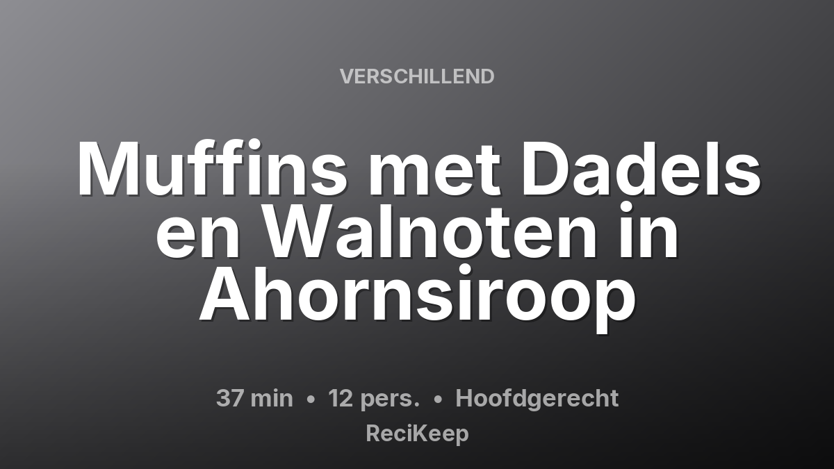 Receptkaart Muffins met Dadels en Walnoten in Ahornsiroop – Hoofdgerecht
