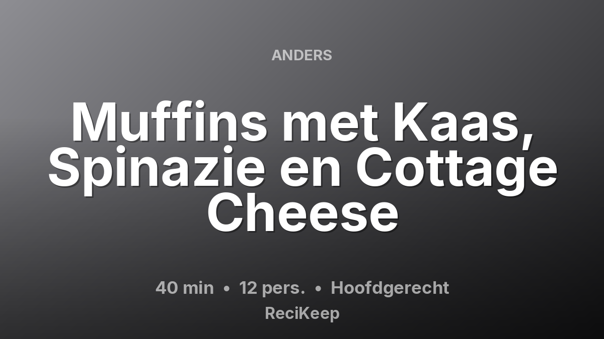 Receptkaart Muffins met Kaas, Spinazie en Cottage Cheese – Hoofdgerecht