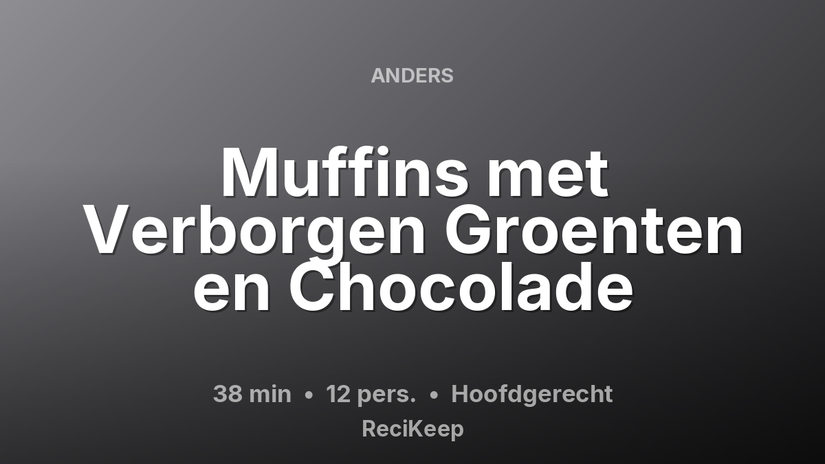 Receptkaart Muffins met Verborgen Groenten en Chocolade – Hoofdgerecht
