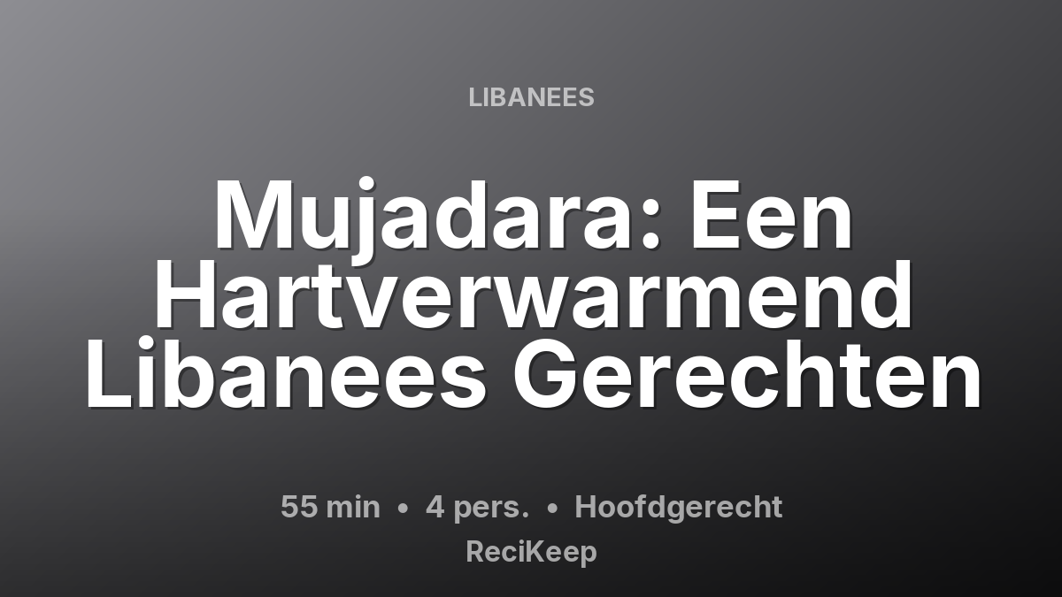 Receptkaart Mujadara: Een Hartverwarmend Libanees Gerechten – Hoofdgerecht