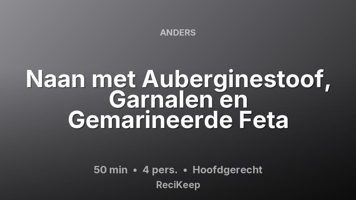Receptkaart Naan met Auberginestoof, Garnalen en Gemarineerde Feta – Hoofdgerecht