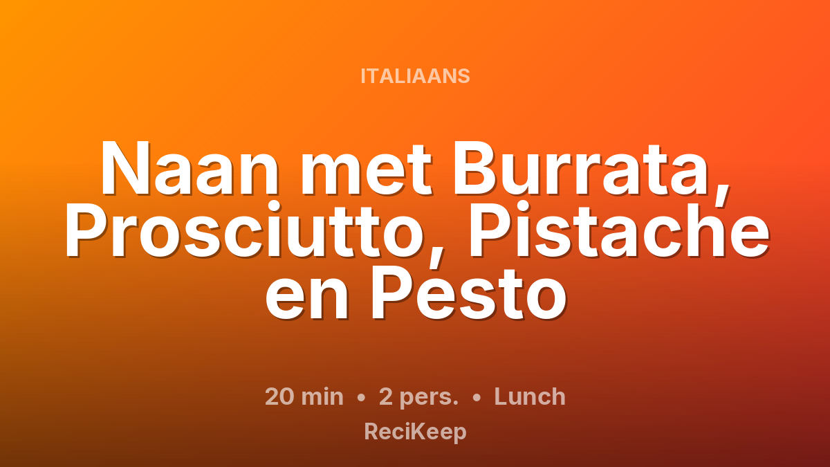 Receptkaart Naan met Burrata, Prosciutto, Pistache en Pesto – Lunch
