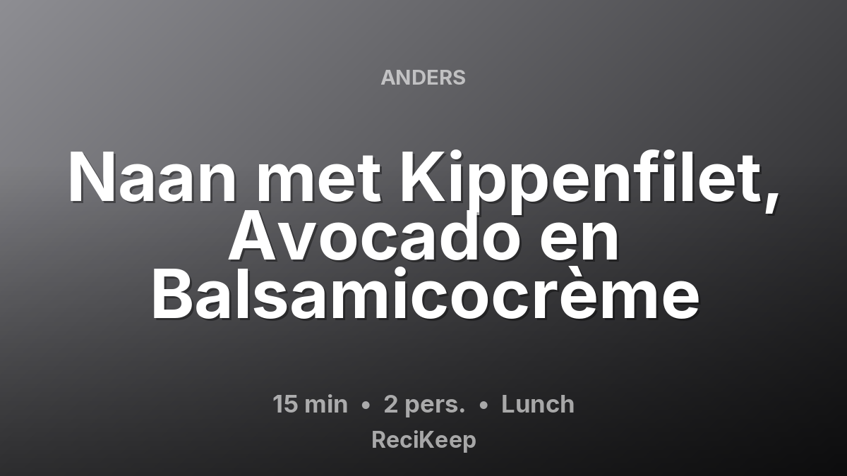 Receptkaart Naan met Kippenfilet, Avocado en Balsamicocrème – Lunch