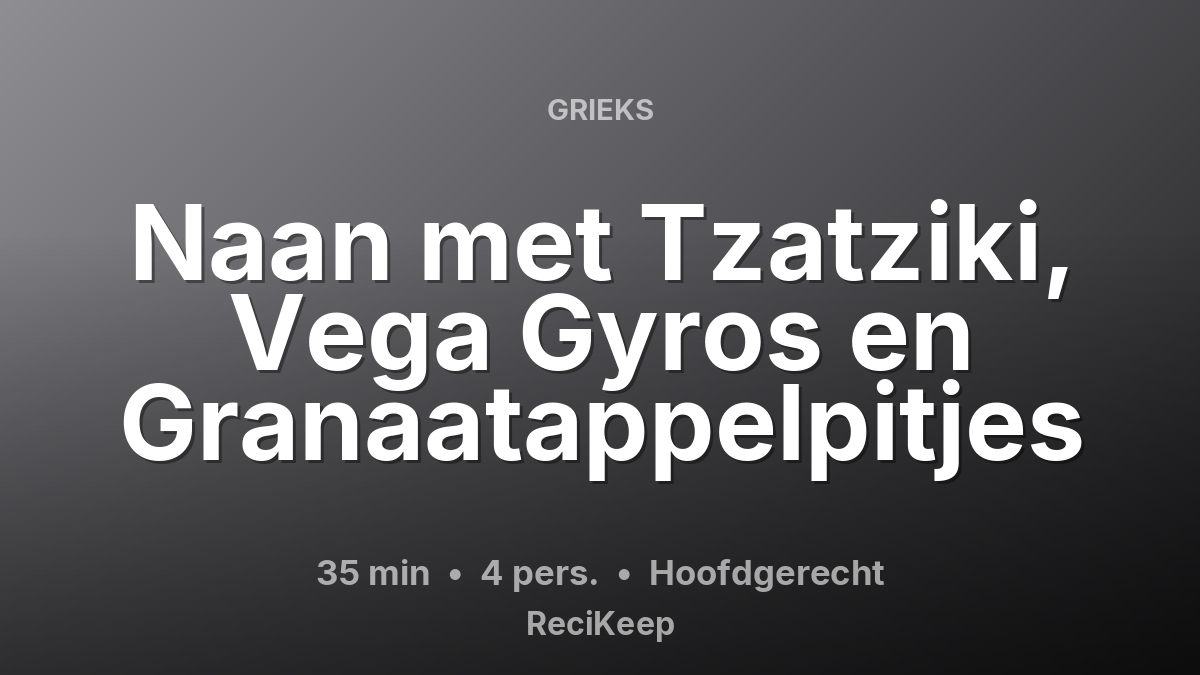 Receptkaart Naan met Tzatziki, Vega Gyros en Granaatappelpitjes – Hoofdgerecht