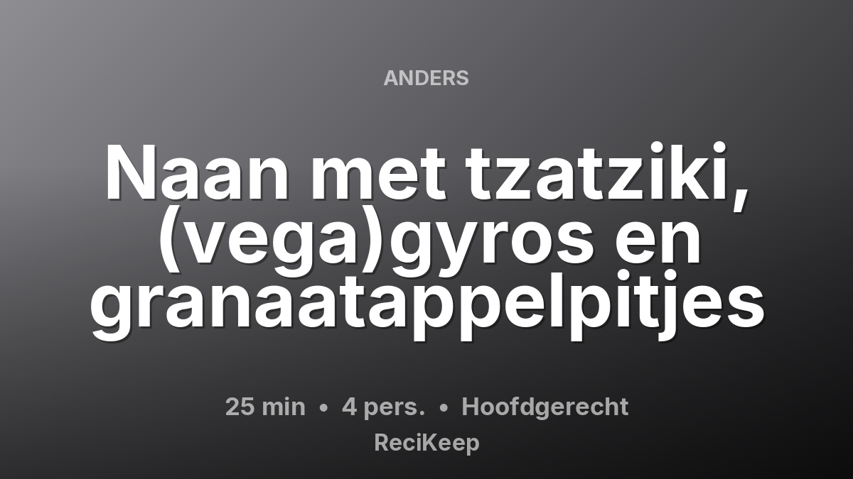 Receptkaart Naan met tzatziki, (vega)gyros en granaatappelpitjes – Hoofdgerecht