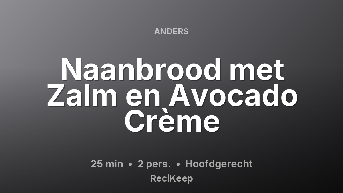 Receptkaart Naanbrood met Zalm en Avocado Crème – Hoofdgerecht