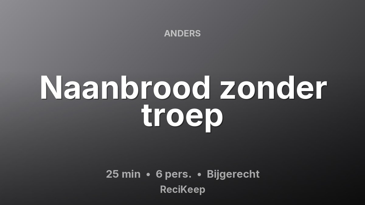 Receptkaart Naanbrood zonder troep – Bijgerecht