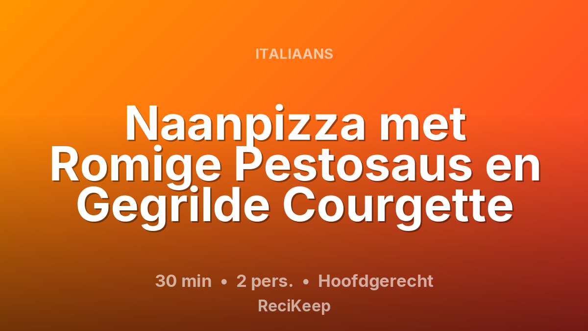 Receptkaart Naanpizza met Romige Pestosaus en Gegrilde Courgette – Hoofdgerecht
