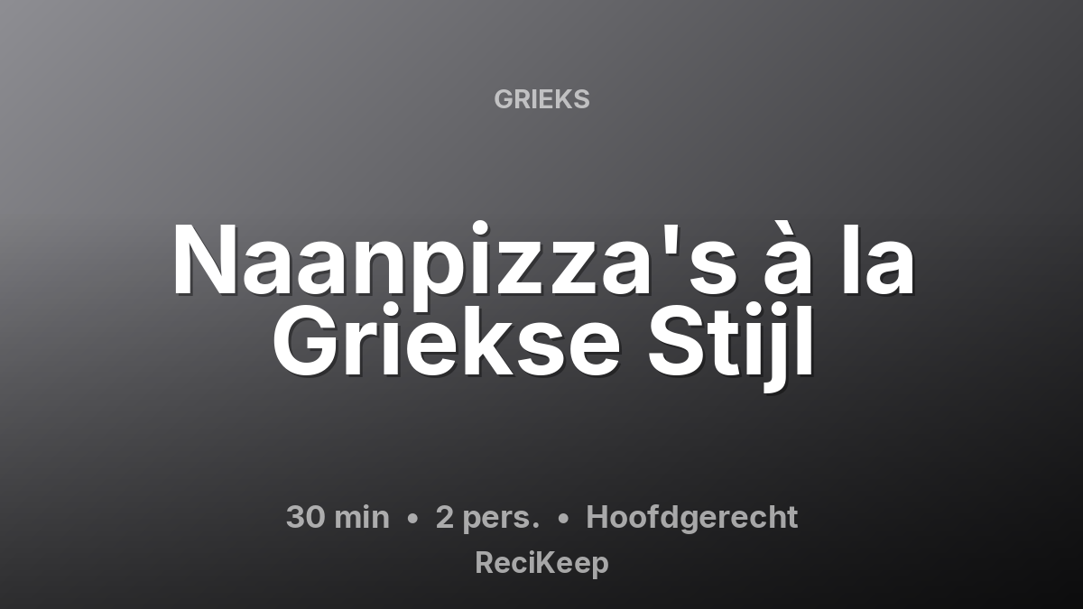 Receptkaart Naanpizza's à la Griekse Stijl – Hoofdgerecht