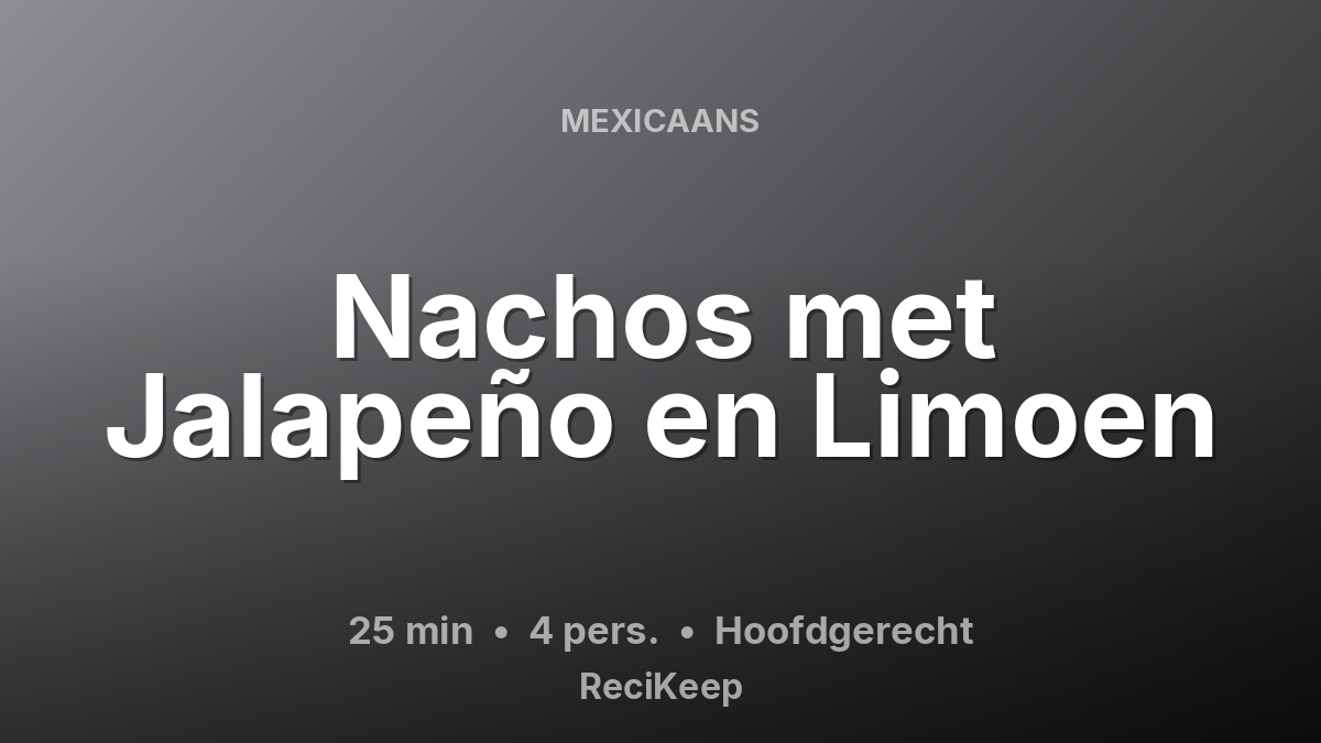Receptkaart Nachos met Jalapeño en Limoen – Hoofdgerecht
